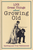 Cover of 1001 Great Things About Growing Old.